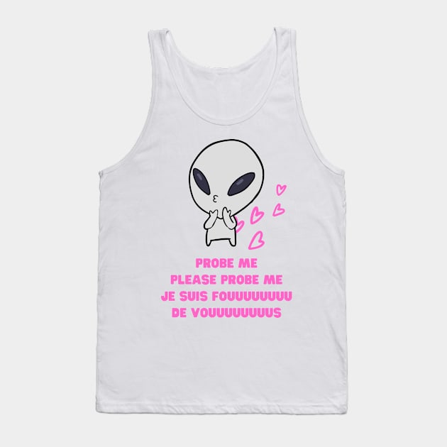 Aliens Probe Me Please Probe Me Funny Alien Gift Pink French Text Song Love Me Please Love Me Tank Top by nathalieaynie